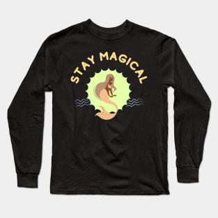 Stay Magical : Unleash Your Inner Imagination Long Sleeve T-Shirt